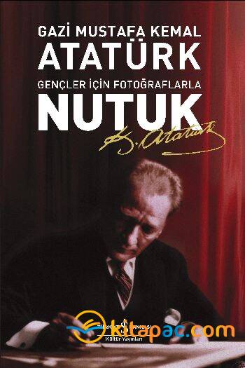 GENÇLER İÇİN FOTOĞRAFLARLA NUTUK.....Mustafa Kemal Atatürk - 1